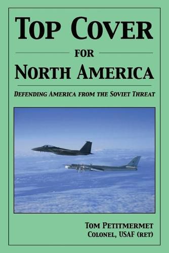 Cover image for Top Cover for North America: : Protecting America from the Soviet Threat