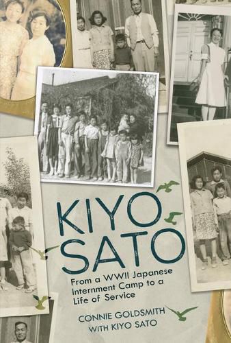 Cover image for Kiyo Sato: From a WWII Japanese Internment Camp to a Life of Service