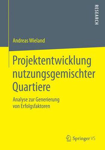 Cover image for Projektentwicklung nutzungsgemischter Quartiere: Analyse zur Generierung von Erfolgsfaktoren