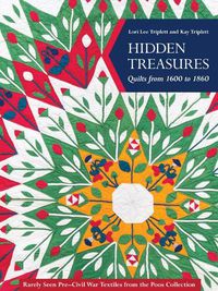 Cover image for Hidden Treasures, Quilts from 1600 to 1860: Rarely Seen Pre-Civil War Textiles from the Poos Collection