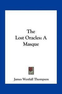 Cover image for The Lost Oracles: A Masque