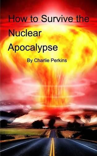 Cover image for How to Survive the Nuclear Apocalypse