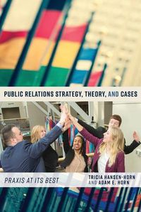 Cover image for Public Relations Strategy, Theory, and Cases: Praxis at Its Best