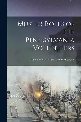 Cover image for Muster Rolls of the Pennsylvania Volunteers