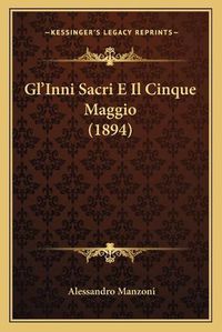 Cover image for Gl'inni Sacri E Il Cinque Maggio (1894)