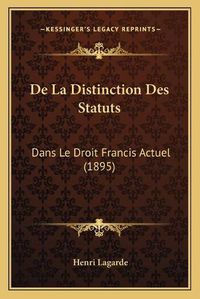 Cover image for de La Distinction Des Statuts: Dans Le Droit Francis Actuel (1895)