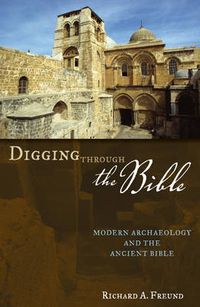 Cover image for Digging Through the Bible: Modern Archaeology and the Ancient Bible