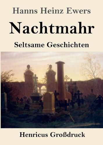 Nachtmahr (Grossdruck): Seltsame Geschichten