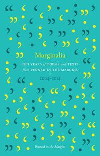 Cover image for Marginalia: Ten Years of Poems and Texts from Penned in the Margins