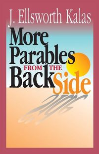 Cover image for More Parables from the Back Side