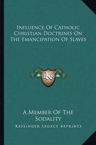 Cover image for Influence of Catholic Christian Doctrines on the Emancipation of Slaves