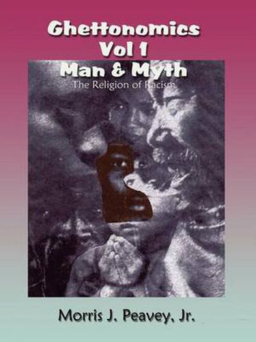 Cover image for Ghettonomics Vol 1 Man & Myth: the Religion of Racism: The Religion of Racism