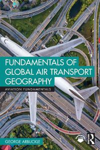 Cover image for Fundamentals of Global Air Transport Geography