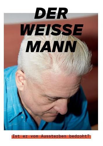 Cover image for Der weisse Mann: Ist er vom Aussterben bedroht?