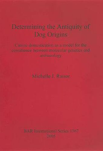 Cover image for Determining the Antiquity of Dog Origins: Canine domestication as a model for the consilience between molecular genetics and archaeology