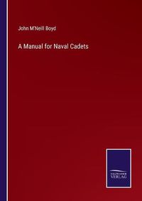 Cover image for A Manual for Naval Cadets