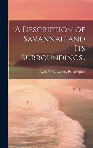 Cover image for A Description of Savannah and Its Surroundings..