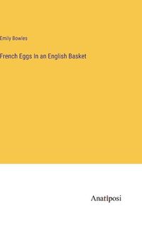 Cover image for French Eggs In an English Basket