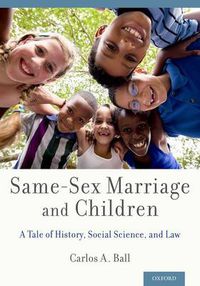 Cover image for Same-Sex Marriage and Children: A Tale of History, Social Science, and Law