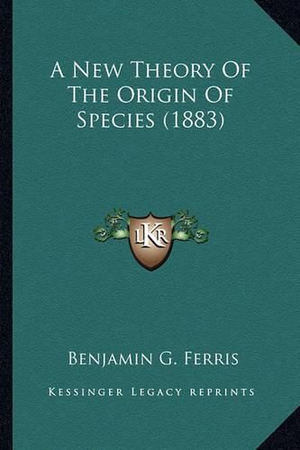 A New Theory of the Origin of Species (1883)