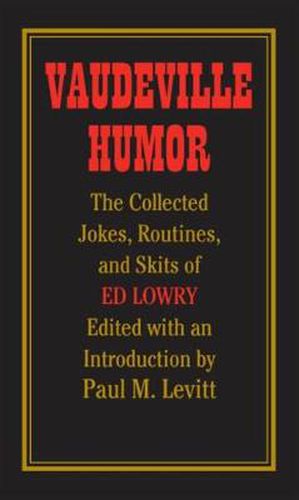 Cover image for Vaudeville Humor: The Collected Jokes, Routines, and Skits of Ed Lowry