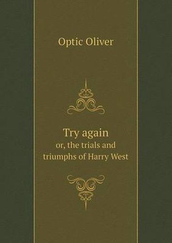 Cover image for Try Again Or, the Trials and Triumphs of Harry West