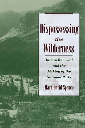 Cover image for Dispossessing the Wilderness: Indian Removal and the Making of the National Parks