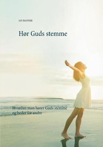 Cover image for Hor Guds stemme: Hvordan man horer Guds stemme og beder for andre
