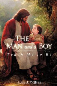 Cover image for The Man and a Boy: Teach Me to Be