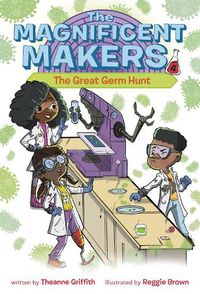 Cover image for The Magnificent Makers #4: The Great Germ Hunt