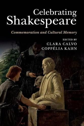 Cover image for Celebrating Shakespeare: Commemoration and Cultural Memory