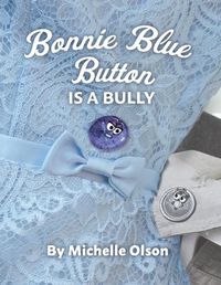 Cover image for Bonnie Blue Button is a Bully