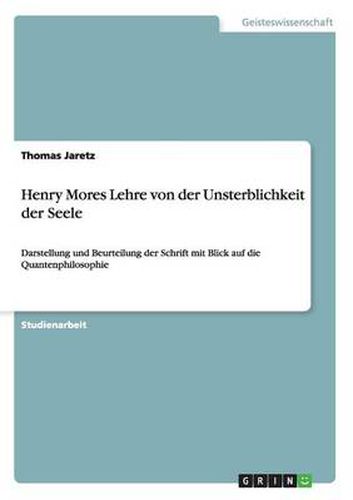 Henry Mores Lehre von der Unsterblichkeit der Seele: Darstellung und Beurteilung der Schrift mit Blick auf die Quantenphilosophie