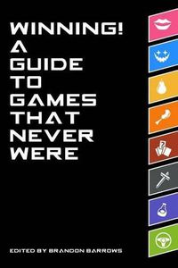 Cover image for Winning! A Guide To Games That Never Were