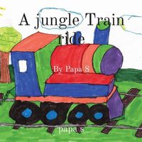 Cover image for A jungle Train ride