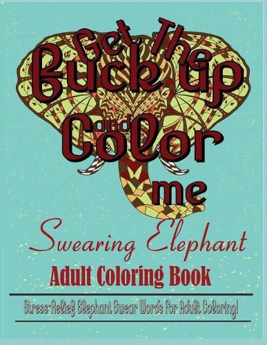 Cover image for Swear Word: Stress Relief Elephant Swear Words For Adult Coloring!