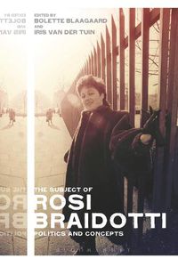 Cover image for The Subject of Rosi Braidotti: Politics and Concepts