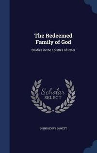 Cover image for The Redeemed Family of God: Studies in the Epistles of Peter