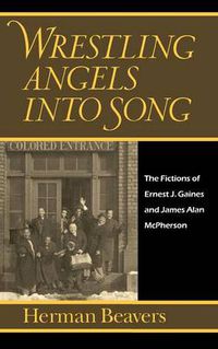 Cover image for Wrestling Angels into Song: The Fictions of Ernest J. Gaines and James Alan McPherson