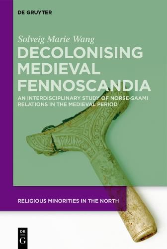 Cover image for Decolonising Medieval Fennoscandia: An Interdisciplinary Study of Norse-Saami Relations in the Medieval Period