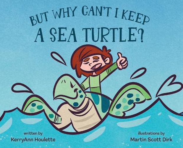 Cover image for But Why Can't I Keep a Sea Turtle?