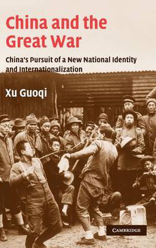 Cover image for China and the Great War: China's Pursuit of a New National Identity and Internationalization