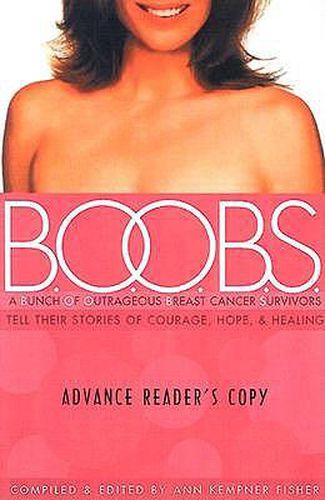 B.O.O.B.S.: A Bunch of Outrageous Breast-Cancer Survivors Tell Their Stories of Courage, Hope, & Healing