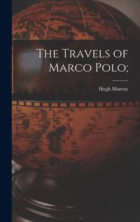 Cover image for The Travels of Marco Polo;