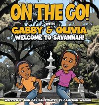 Cover image for On the Go with Gabby & Olivia Welcome to Savannah!