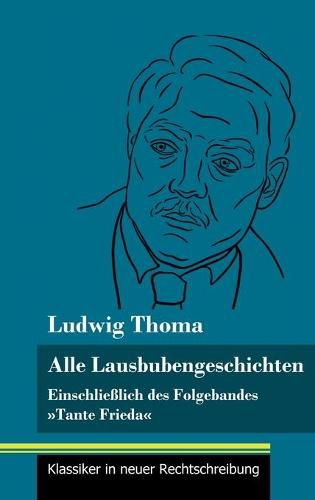 Alle Lausbubengeschichten: Einschliesslich des Folgebandes Tante Frieda (Band 80, Klassiker in neuer Rechtschreibung)