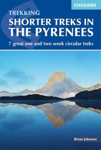 Cover image for Shorter Treks in the Pyrenees: 7 great one and two week circular treks