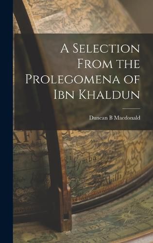 A Selection From the Prolegomena of Ibn Khaldun