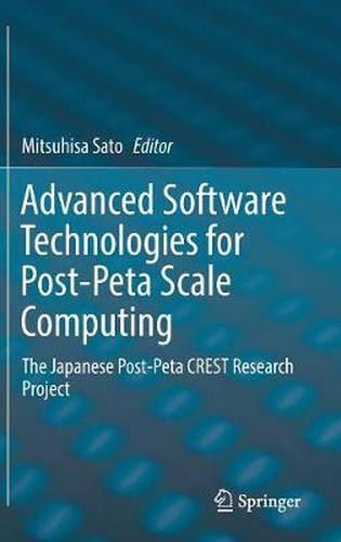 Cover image for Advanced Software Technologies for Post-Peta Scale Computing: The Japanese Post-Peta CREST Research Project