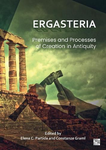 Cover image for Ergasteria: Premises and Processes of Creation in Antiquity